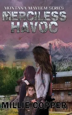 Ultime Pezzi Merciless Havoc Montana Mayhem Book 3 America‘s New Apocalypse Millie Copper 9781735310190