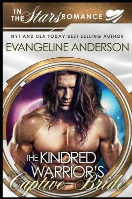 The Kindred Warrior‘s Captive Bride by Evangeline Anderson Saldi