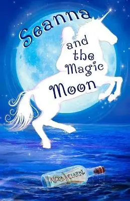 A Buon Prezzo Seanna and the Magic Moon Kiera Clarke 9780997933567