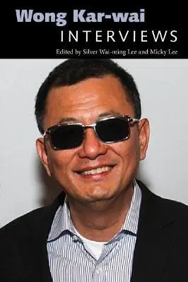Wong Kar-wai Interviews Silver Wai-ming Lee 9781496820259 A Buon Prezzo