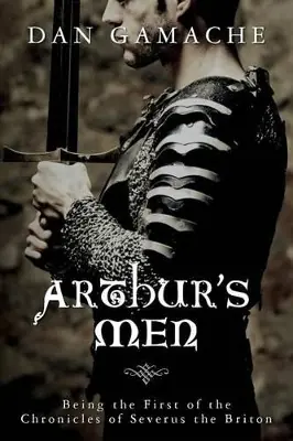 Arthur‘s Men by Dan Gamache Must-Have