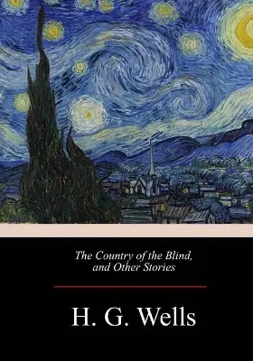 The Country of the Blind, and Other Stories H G Wells 9781974468461 Popolare