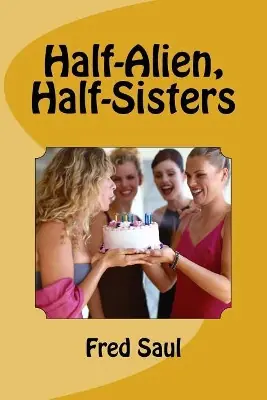 Half-Alien, Half-Sisters by John Mardis Più Venduto