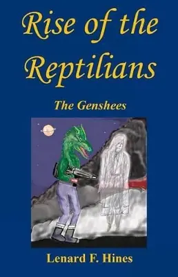 Rise of the Reptilians - The Genshees by Lenard F Hines Nuova Collezione