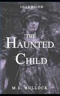 Prezzo Conveniente The Haunted Child M L Bullock 9781520993829
