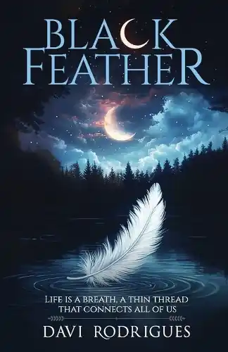 Black Feather Life is a breath, a thin thread that connects all of us. Davi Rodrigues 9781069652829 Promozione