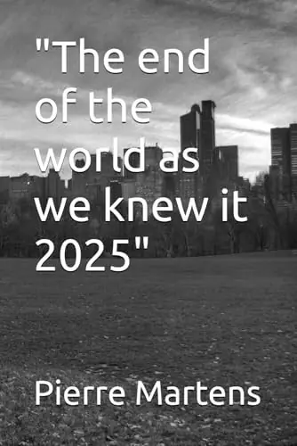 "The end of the world as we knew it 2025" Pierre Martens 9798315112679 Must-Have