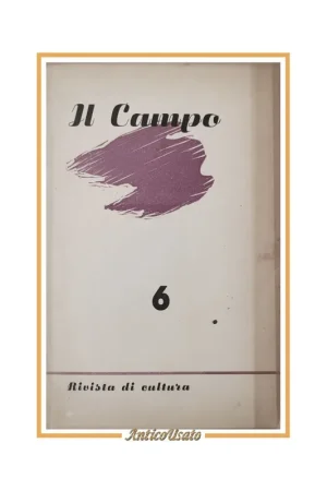 IL CAMPO rivista di cultura Numero 6 1956 Mariano Tommaso Fiore De Castris Negri Ultima Occasione